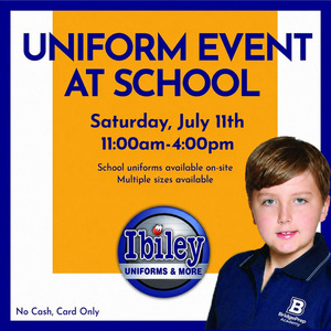 Saturday, July 11th from 11:00am-4:00pm Ibiley will be on campus for Uniform sale.